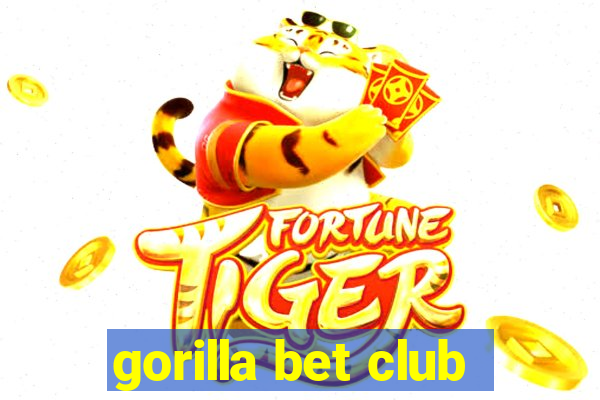 gorilla bet club